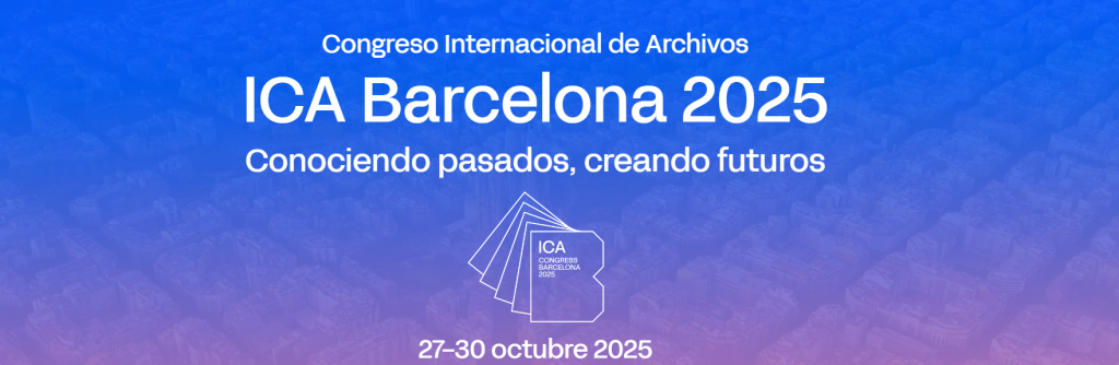 Congreso Internacional de Archivos – ICA Barcelona 2025